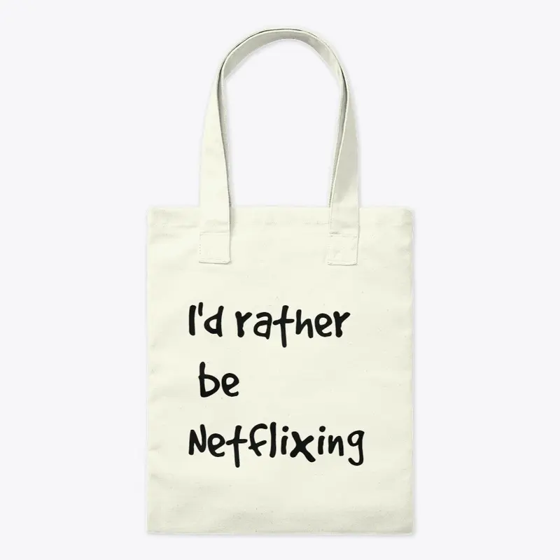 I'd rather be Netflixing Line