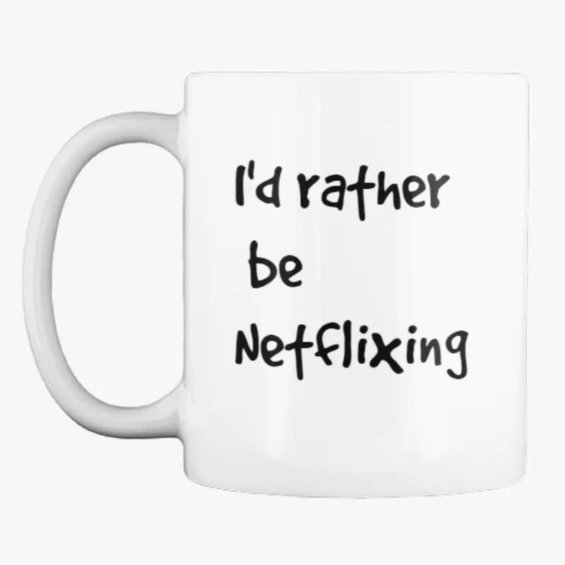 I'd rather be Netflixing Line