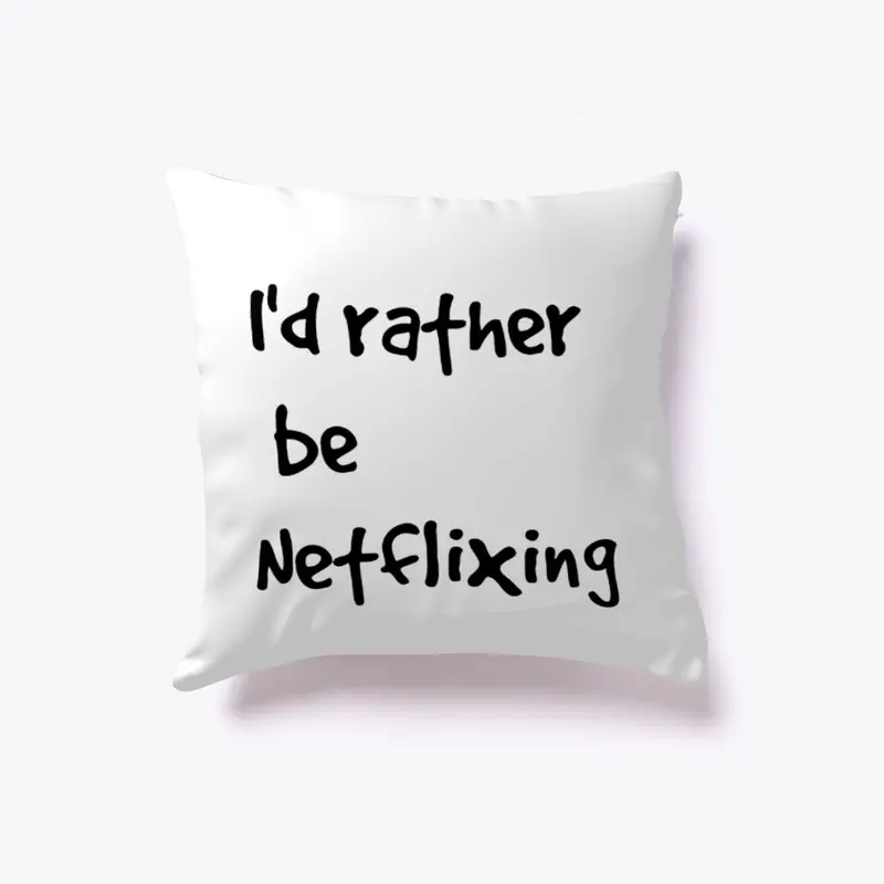 I'd rather be Netflixing Line